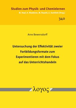 Untersuchung der Effektivität zweier Fortbildungsformate zum Experimentieren mit dem Fokus auf das Unterrichtshandeln von Bewersdorff,  Arne