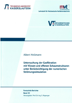 Untersuchung der Gasfiltration mit Vliesen und offenen Schaumstrukturen unter Berücksichtigung der numerischen Strömungssimulation von Hellmann,  Albert