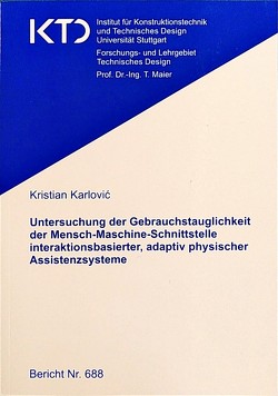 Untersuchung der Gebrauchstauglichkeit der Mensch-Maschine-Schnittstelle interaktionsbasierter, adaptiv physischer Assistenzsysteme von Karlovic,  Kristian