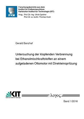 Untersuchung der klopfenden Verbrennung bei Ethanolmischkraftstoffen an einem aufgeladenen Ottomotor mit Direkteinspritzung von Banzhaf,  Gerald