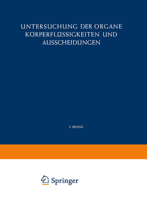Untersuchung der Organe Körperflüssigkeiten und Ausscheidungen von Bruns,  Friedrich