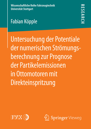 Untersuchung der Potentiale der numerischen Strömungsberechnung zur Prognose der Partikelemissionen in Ottomotoren mit Direkteinspritzung von Köpple,  Fabian