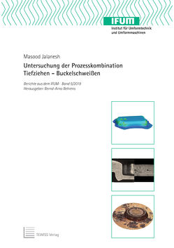 Untersuchung der Prozesskombination Tiefziehen – Buckelschweißen von Behrens,  Bernd-Arno, Jalanesh,  Masood