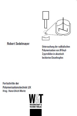 Untersuchung der radikalischen Polymerisation von N-Vinyl-2-pyrrolidon in akustisch levitoerten Einzeltropfen von Sedelmayer,  Robert