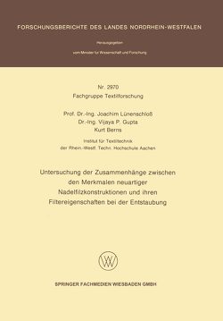 Untersuchung der Zusammenhänge zwischen den Merkmalen neuartiger Nadelfilzkonstruktionen und ihren Filtereigenschaften bei der Entstaubung von Berns,  Kurt, Gupta,  Vijaya P., Lünenschloß,  Joachim