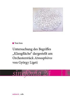 Untersuchung des Begriffs “Klangfläche“ dargestellt am Orchesterstück Atmosphères von György Ligeti von Sora,  Tom