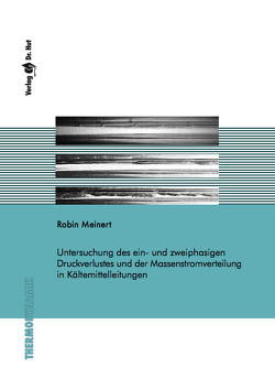 Untersuchung des ein- und zweiphasigen Druckverlustes und der Massenstromverteilung in Kältemittelleitungen von Meinert,  Robin
