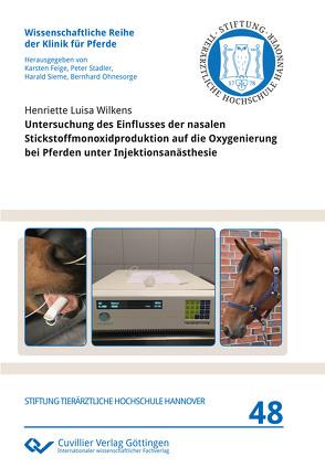 Untersuchung des Einflusses der nasalen Stickstoffmonoxidproduktion auf die Oxygenierung bei Pferden unter Injektionsanästhesie von Wilkens,  Henriette Luisa