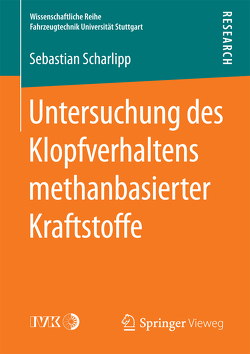 Untersuchung des Klopfverhaltens methanbasierter Kraftstoffe von Scharlipp,  Sebastian