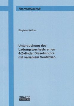 Untersuchung des Ladungswechsels eines 4-Zylinder Dieselmotors mit variablem Ventiltrieb von Kellner,  Stephan