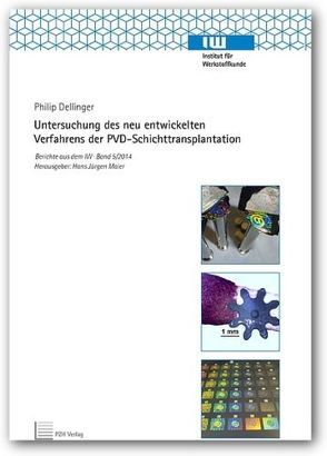 Untersuchung des neu entwickelten Verfahrens der PVD-Schichttransplantation von Dellinger,  Philip, Maier,  Hans Jürgen