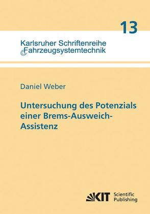 Untersuchung des Potenzials einer Brems-Ausweich-Assistenz von Weber,  Daniel