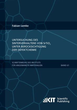 Untersuchung des Sinterverhaltens von SrTiO₃ unter Berücksichtigung der Defektchemie von Lemke,  Fabian