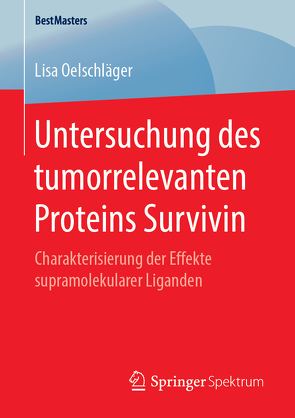 Untersuchung des tumorrelevanten Proteins Survivin von Oelschläger,  Lisa