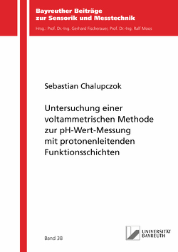 Untersuchung einer voltammetrischen Methode zur pH-Wert-Messung mit protonenleitenden Funktionsschichten von Chalupczok,  Sebastian