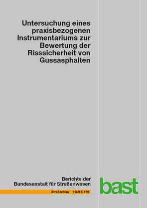 Untersuchung eines praxisbezogenen Instrumentariums zur Bewertung der Risssicherheit von Gussasphalten von Holzwarth,  Sören, Radenberg,  Martin