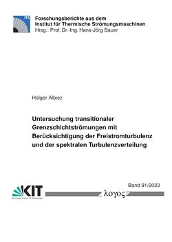 Untersuchung transitionaler Grenzschichtströmungen mit Berücksichtigung der Freistromturbulenz und der spektralen Turbulenzverteilung von Albiez,  Holger
