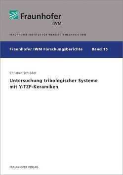 Untersuchung tribologischer Systeme mit Y-TZP-Keramiken. von Schroeder,  Christian