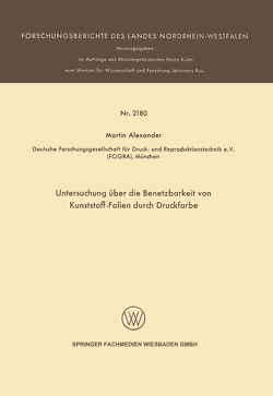 Untersuchung über die Benetzbarkeit von Kunststoff-Folien durch Druckfarbe von Alexander,  Martin