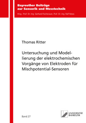 Untersuchung und Modellierung der elektrochemischen Vorgänge von Elektroden für Mischpotential-Sensoren von Ritter,  Thomas
