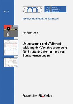 Untersuchung und Weiterentwicklung der Verkehrslastmodelle für Straßenbrücken anhand von Bauwerksmessungen. von Liebig,  Jan Peter, Marx,  Steffen