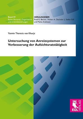 Untersuchung von Anreizsystemen zur Verbesserung der Aufsichtsratstätigkeit von von Khurja,  Yasmin Theresia