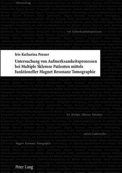 Untersuchung von Aufmerksamkeitsprozessen bei Multiple Sklerose Patienten mittels funktioneller Magnet Resonanz Tomographie von Penner,  Iris-Katharina