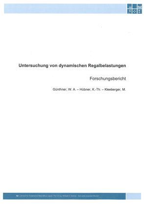 Untersuchung von dynamischen Regalbelastungen von Guenthner,  Willibald, Hübner,  Karl Th, Kleeberger,  Michael