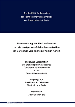 Untersuchung von Einflussfaktoren auf die postpartale Calciumkonzentration im Blutserum von Holstein-Friesian Kühen von Crivellaro,  Patricia R. H.