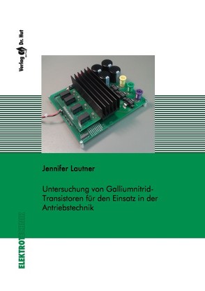 Untersuchung von Galliumnitrid-Transistoren für den Einsatz in der Antriebstechnik von Lautner,  Jennifer