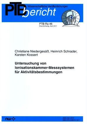 Untersuchung von Ionisationskammer-Messsystemen für Aktivitätsbestimmungen von Kossert,  Karsten, Niedergesäß,  Christiane, Schrader,  Heinrich