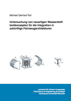 Untersuchung von neuartigen Wasserstofftankkonzepten für die Integration in zukünftige Fahrzeugarchitekturen von Ruf,  Michael Gerhard