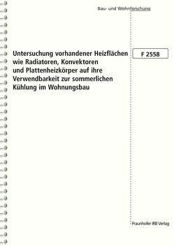 Untersuchung vorhandener Heizflächen wie Radiatoren, Konvektoren und Plattenheizkörper auf ihre Verwendbarkeit zur sommerlichen Kühlung im Wohnungsbau. von Horn,  Daniel, Pampuch,  Manuel, Rogall,  Armin D