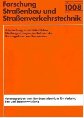 Untersuchung zu wirtschaftlichen Erhaltungsstrategien im Rahmen der Nutzungsdauer von Bauwerken von Freitag,  Nancy, Pommerening,  Dieter, Stadler,  Andreas