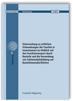 Untersuchung zu zeitlichen Schwankungen der Feuchte in Innenräumen im Hinblick auf den Feuchtetransport durch Bauteile und die Vermeidung von Schimmelpilzbildung auf Bauteilinnenoberflächen. von Ackermann,  Thomas