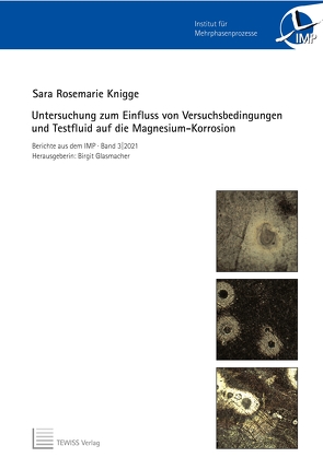 Untersuchung zum Einfluss von Versuchsbedingungen und Testfluid auf die Magnesium-Korrison von Glasmacher,  Birgit, Knigge,  Sara Rosemarie