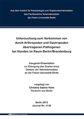 Untersuchung zum Vorkommen von durch Arthropoden und Gastropoden übertragenen Pathogenen bei Hunden im Raum Berlin/Brandenburg von Helm,  Christina Sabine
