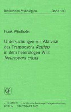Untersuchung zur Aktivität des Transposons Restless in dem heterologen Wirt Neurospora crassa von Windhofer,  Frank