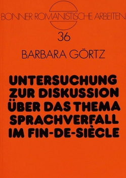 Untersuchung zur Diskussion über das Thema Sprachverfall im Fin-de-Siècle von Görtz,  Barbara