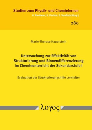 Untersuchung zur Effektivität von Strukturierung und Binnendifferenzierung im Chemieunterricht der Sekundarstufe I von Hauerstein,  Marie-Therese