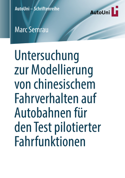 Untersuchung zur Modellierung von chinesischem Fahrverhalten auf Autobahnen für den Test pilotierter Fahrfunktionen von Semrau,  Marc