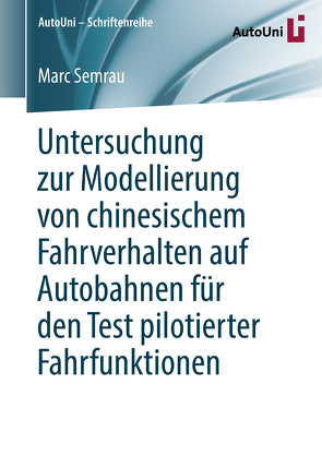 Untersuchung zur Modellierung von chinesischem Fahrverhalten auf Autobahnen für den Test pilotierter Fahrfunktionen von Semrau,  Marc