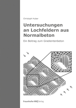 Untersuchungen an Lochfeldern aus Normalbeton. von Huber,  Christoph