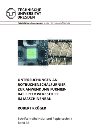 Untersuchungen an Rotbuchenschälfurnier zur Anwendung furnierbasierter Werkstoffe im Maschinenbau von Krüger,  Robert