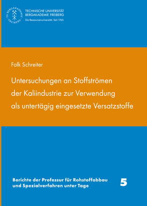 Untersuchungen an Stoffströmen der Kaliindustrie zur Verwendung als untertägig eingesetzte Versatzstoffe von Schreiter,  Falk