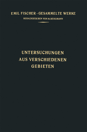 Untersuchungen aus Verschiedenen Gebieten von Bergmann,  M., Fischer,  Emil