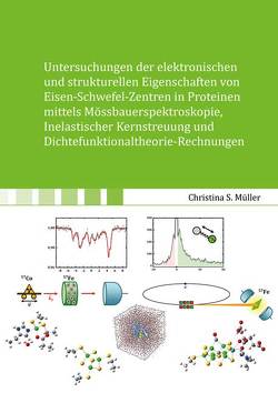 Untersuchungen der elektronischen und strukturellen Eigenschaften von Eisen- Schwefel-Zentren in Proteinen mittels Mössbauerspektroskopie, Inelastischer Kernstreuung und Dichtefunktionaltheorie-Rechnungen von Müller,  Christina Sophia