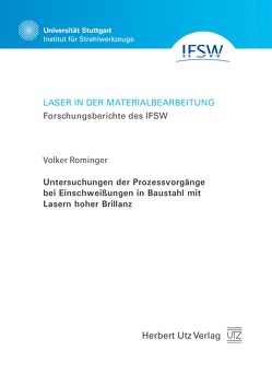 Untersuchungen der Prozessvorgänge bei Einschweißungen in Baustahl mit Lasern hoher Brillanz von Rominger,  Volker