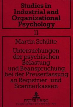 Untersuchungen der psychischen Belastung und Beanspruchung bei der Preiserfassung an Registrier- und Scannerkassen von Schütte,  Martin