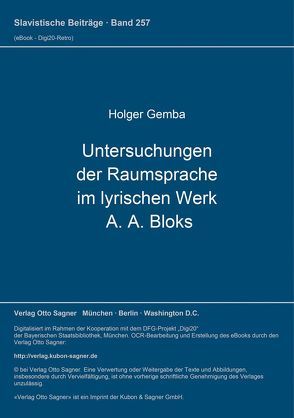 Untersuchungen der Raumsprache im lyrischen Werk A. A. Bloks von Gemba,  Holger